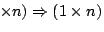 $\!\times n)\Rightarrow(1\times n)$