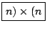 \fbox{$n)\times(n$}